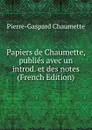 Papiers de Chaumette, publies avec un introd. et des notes (French Edition) - Pierre-Gaspard Chaumette