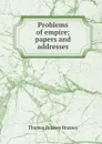 Problems of empire; papers and addresses - Thomas Brassey Brassey