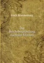 Die Reichsbegrundung (German Edition) - Erich Brandenburg