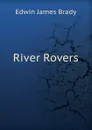 River Rovers - Edwin James Brady