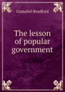 The lesson of popular government - Bradford Gamaliel