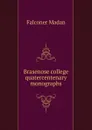 Brasenose college quatercentenary monographs - Falconer Madan