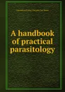 A handbook of practical parasitology - Maximilian Gustav Christian Carl Braun