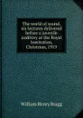 The world of sound, six lectures delivered before a juvenile auditory at the Royal Institution, Christmas, 1919 - William Henry Bragg