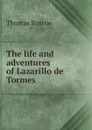 The life and adventures of Lazarillo de Tormes - Thomas Roscoe