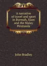 A narrative of travel and sport in Burmah, Siam and the Malay Peninsula - John Bradley