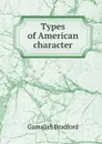 Types of American character - Bradford Gamaliel