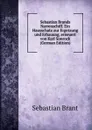 Sebastian Brands Narrenschiff. Ein Hausschatz zur Ergetzung und Erbauung, erneuert von Karl Simrock (German Edition) - Sebastian Brant