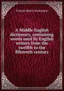 A Middle English dictionary, containing words used by English writers from the twelfth to the fifteenth century - Francis Henry Stratmann