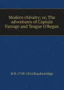 Modern chivalry; or, The adventures of Captain Farrago and Teague O.Regan - H H. 1748-1816 Brackenridge