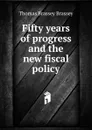 Fifty years of progress and the new fiscal policy - Thomas Brassey Brassey