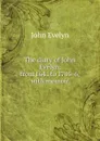 The diary of John Evelyn, from 1641 to 1705-6, with memoir - Evelyn John