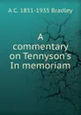 A commentary on Tennyson.s In memoriam - A C. 1851-1935 Bradley