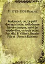 Rodomont; ou, Le petit don quichotte; melodrame heroi-comique, mele de vaudevilles, en trois actes. Par MM. P. Villiers, Brazier Fils et  (French Edition) - M 1783-1838 Brazier