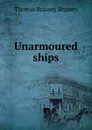Unarmoured ships - Thomas Brassey Brassey