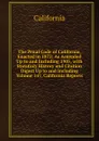 The Penal Code of California, Enacted in 1872: As Amended Up to and Including 1905, with Statutory History and Citation Digest Up to and Including Volume 147, California Reports - California