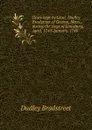 Diary kept by Lieut. Dudley Bradstreet of Groton, Mass., during the siege of Louisburg. April, 1745-January, 1746 - Dudley Bradstreet