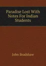 Paradise Lost With Notes For Indian Students - John Bradshaw