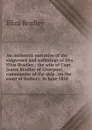 An authentic narrative of the shipwreck and sufferings of Mrs. Eliza Bradley,: the wife of Capt. James Bradley of Liverpool, commander of the ship . on the coast of Barbary, in June 1818 . - Eliza Bradley