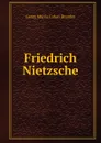Friedrich Nietzsche - Brandes Georg Morris
