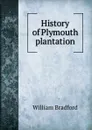 History of Plymouth plantation - William Bradford