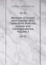 Memoirs of Joseph John Gurney: With Selections from His Journal and Correspondence, Volume 2 - Gurney Joseph John