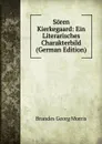 Soren Kierkegaard: Ein Literarisches Charakterbild (German Edition) - Brandes Georg Morris