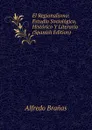 El Regionalismo: Estudio Sociologico, Historico Y Literario (Spanish Edition) - Alfredo Brañas
