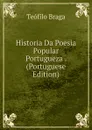 Historia Da Poesia Popular Portugueza . (Portuguese Edition) - Teófilo Braga