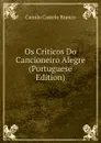Os Criticos Do Cancioneiro Alegre (Portuguese Edition) - Branco Camilo Castelo