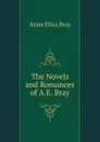 The Novels and Romances of A.E. Bray - Bray