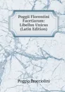 Poggii Florentini Facetiarum: Libellus Unicus (Latin Edition) - Poggio Bracciolini