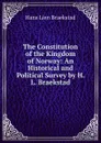 The Constitution of the Kingdom of Norway: An Historical and Political Survey by H. L. Braekstad - Hans Lien Braekstad