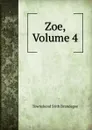 Zoe, Volume 4 - Townshend Stith Brandegee