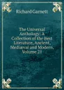 The Universal Anthology: A Collection of the Best Literature, Ancient, Mediaeval and Modern, Volume 21 - Garnett Richard