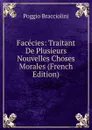 Facecies: Traitant De Plusieurs Nouvelles Choses Morales (French Edition) - Poggio Bracciolini