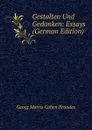 Gestalten Und Gedanken: Essays (German Edition) - Brandes Georg Morris