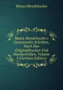 Moses Mendelssohn.s Gesammelte Schriften, Nach Den Originaldrucken Und Handschriften, Volume 5 (German Edition) - Moses Mendelssohn