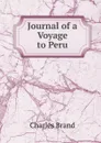 Journal of a Voyage to Peru - Charles Brand