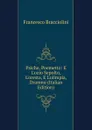 Psiche, Poemetto: E L.ozio Sepolto, L.oresta, E L.olimpia, Drammi (Italian Edition) - Francesco Bracciolini