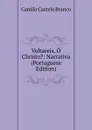 Voltareis, O Christo.: Narrativa (Portuguese Edition) - Branco Camilo Castelo
