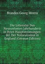 Die Litteratur Des Neunzehnten Jahrhunderts in Ihren Hauptstromungen: Bd. Der Naturalismus in England (German Edition) - Brandes Georg Morris