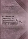 Mr. Sedgewick.s Hedonism: An Examination of the Main, Argument of 