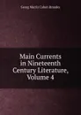 Main Currents in Nineteenth Century Literature, Volume 4 - Brandes Georg Morris
