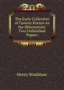 The Early Collection of Canons Known As the Hibernensis: Two Unfinished Papers - Henry Bradshaw