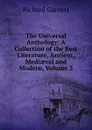 The Universal Anthology: A Collection of the Best Literature, Ancient, Mediaeval and Modern, Volume 3 - Garnett Richard