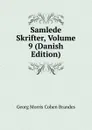 Samlede Skrifter, Volume 9 (Danish Edition) - Brandes Georg Morris