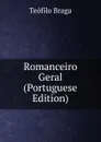 Romanceiro Geral (Portuguese Edition) - Teófilo Braga