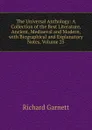 The Universal Anthology: A Collection of the Best Literature, Ancient, Mediaeval and Modern, with Biographical and Explanatory Notes, Volume 25 - Garnett Richard