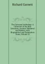 The Universal Anthology: A Collection of the Best Literature, Ancient, Mediaeval and Modern, with Biographical and Explanatory Notes, Volume 22 - Garnett Richard